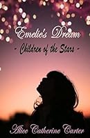 Emelie's Dream: Children of the Stars 1502527235 Book Cover