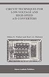  Circuit Techniques for Low-Voltage and High-Speed A/D Converters: 709 (The Springer International Series in Engineering and Computer Science)
