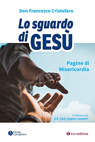 Lo sguardo di Gesù. Pagine di misericord