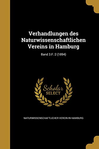 Verhandlungen des Naturwissenschaftlichen Vereins in Hamburg; Band 3.F.: 2 (1894) (German Edition)