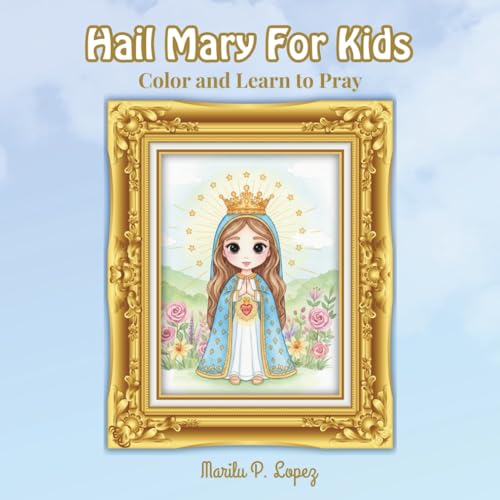 Hail Mary For Kids: Color And Learn The Prayer