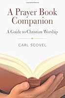 A Prayer Book Companion: A Guide to Christian Worship 0990439518 Book Cover