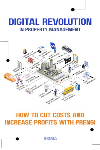 Digital Revolution in property management: How to cut costs and increase profits with Prengi (Essential Property Operations Series)