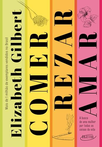 Comer, rezar, amar (Nova edição): A busca de uma mulher por todas as coisas da vida
