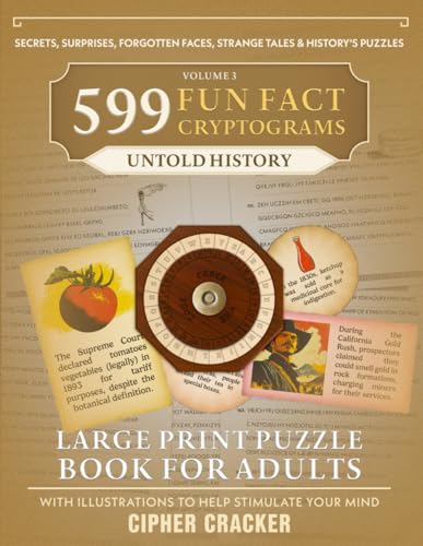 599 Fun Fact Cryptograms (Untold History Edition), Large Print Puzzle Book for Adults: Decode Amazing Trivia about Lost Moments, Unsung Heroes, ... Historical Mysteries & Everyday Origins