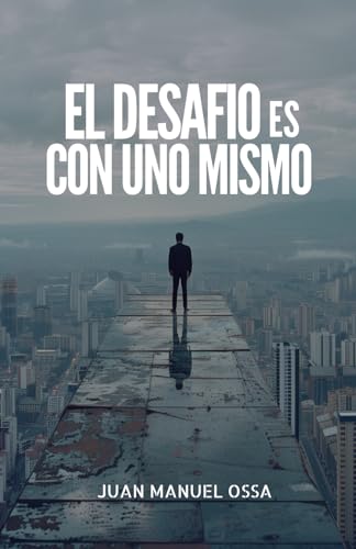 El Desafío es con Uno Mismo (Spanish Edition)