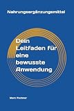 Nahrungsergänzungsmittel: Dein Leitfaden für eine bewusste Anwendung ...