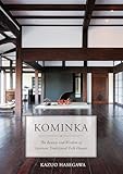 Kominka: The Beauty and Wisdom of Japanese Traditional Folk Houses