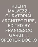 Kuehn Malvezzi Curatorial Architecture