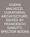 Kuehn Malvezzi Curatorial Architecture