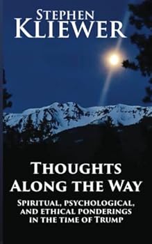 Paperback Thoughts Along the Way: Spiritual, Psychological, and Ethical Ponderings in the Time of Trump Book