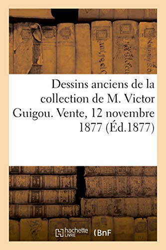 Dessins Anciens Des Écoles Italiennes, Flamandes, Françaises Et Autres (French Edition)
