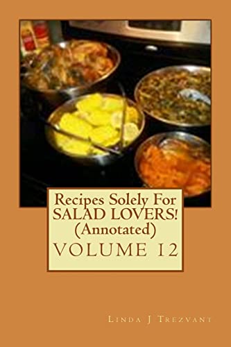 Recipes Solely For SALAD LOVERS! (Annotated): Healthy Happy Eating! (EAT While SHREDDING Tummy FAT With These 30 EASY Recipes (Annotated))