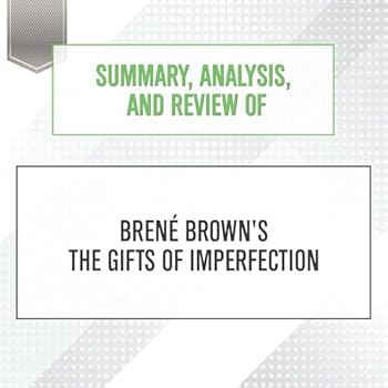 Summary, Analysis, and Review of Brene Brown's the Gifts of Imperfection