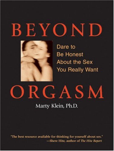 Beyond Orgasm: Dare to be Honest About the Sex You Really Want