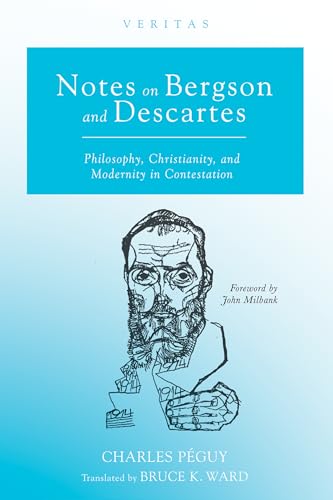 Notes on Bergson and Descartes: Philosophy, Christianity, and Modernity in Contestation (Veritas)