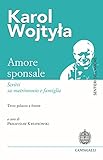  Amore sponsale. Scritti su matrimonio e famiglia. Testo polacco a fronte