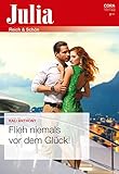  Flieh niemals vor dem Glück! (Julia 2478)