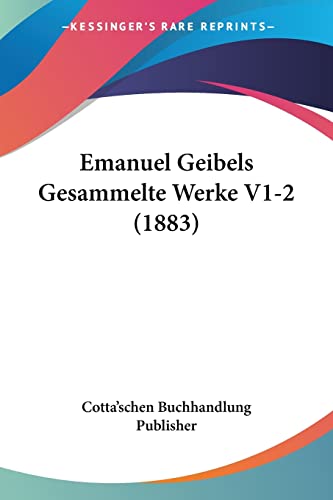 Emanuel Geibels Gesammelte Werke V1-2 (1883) (German Edition)
