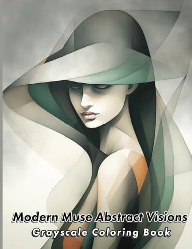 Modern Muse Abstract Visions: Grayscale Coloring Book: 50 Captivating Grayscale Coloring Pages to Ignite Your Creative Spirit