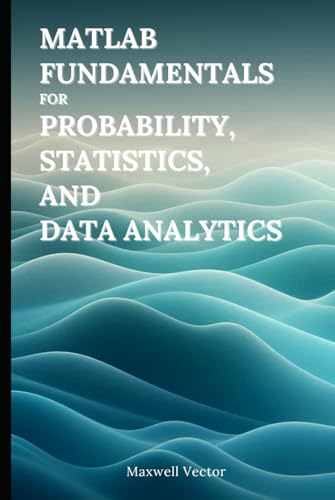 Matlab Fundamentals For Probability, Statistics, And Data Analytics