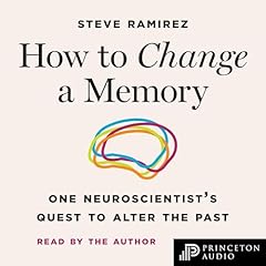 How to Change a Memory Audiolibro Por Steve Ramirez arte de portada