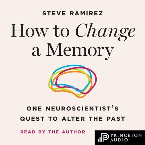 How to Change a Memory Audiolibro Por Steve Ramirez arte de portada