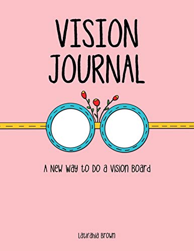 Vision Journal: A New Way to Do a Vision Board