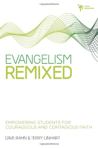 Evangelism Remixed: Empowering Students for Courageous and Contagious Faith