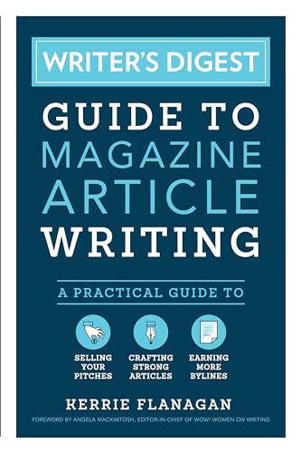Writer's Digest Guide to Magazine Article Writing: A Practical Guide to Selling Your Pitches,...
