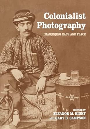 Colonialist Photography: Imag(in)ing Race and Place book cover