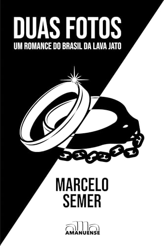 Duas Fotos: Um romance do Brasil da Lava Jato