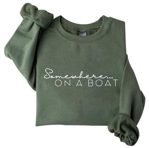 Anijkenu Somewhere On A Boat Sweatshirt Funny Sweatshirt Green