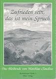 Zufrieden sein, das ist mein Spruch : das Bleibende von Matthias Claudius.