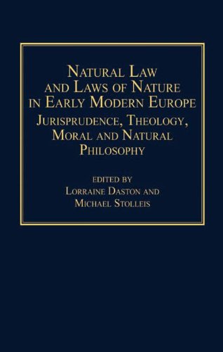 Natural Law and Laws of Nature in Early Modern Europe: Jurisprudence, Theology, Moral and Natural Philosophy (English Edition)