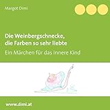  Die Weinbergschnecke, die Farben so sehr liebte: Ein Märchen für das Innere Kind