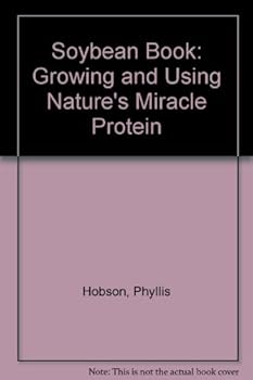 Paperback The soybean book: Growing & using nature's miracle protein Book