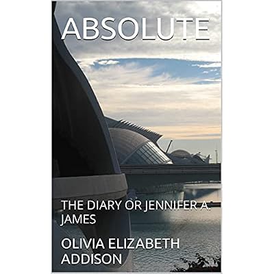 ABSOLUTE: THE DIARY OF JENNIFER A. JAMES