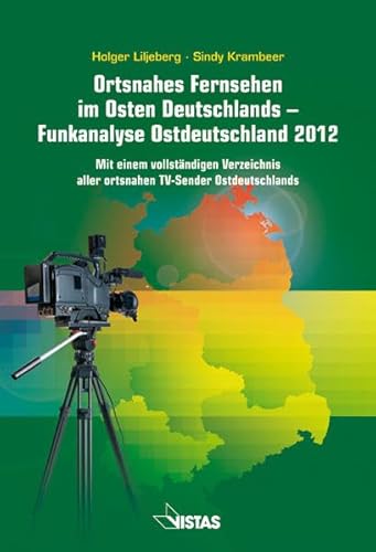 Preisvergleich Produktbild Ortsnahes Fernsehen im Osten Deutschlands - Funkanalyse Ostdeutschland 2012: Mit einem vollständigen Verzeichnis aller ortsnahen TV-Sender Ostdeutschlands