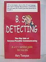 B.S. Detecting: The Flip Side of Success-Possible Communicating 0971191514 Book Cover