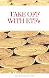 Take off with ETFs (English Edition)