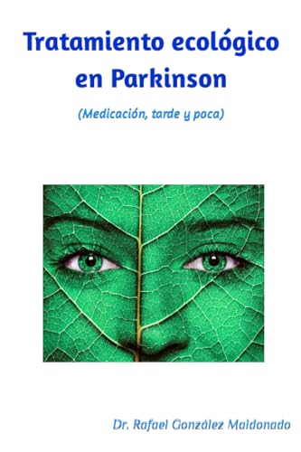 Tratamiento ecológico en Parkinson 2023: (pocos medicamentos, o ninguno)
