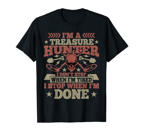I’m a Treasure Hunter - Metal Detector Treasure Hunting Camiseta