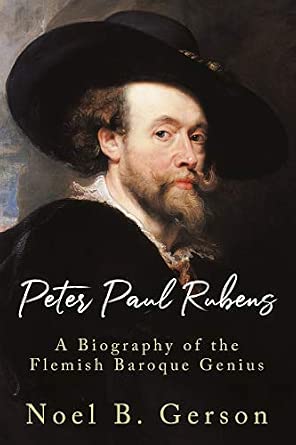 Peter Paul Rubens A Biography Of The Flemish Baroque Genius Gerson peter-paul-rubens-a-biography-of-the-flemish-baroque-genius-gerson