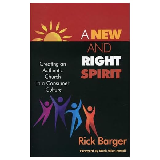 A New And Right Spirit: Creating An Authentic Church in a Consumer Culture