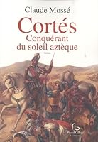 Cortés, conquérant du soleil aztèque 2355930422 Book Cover