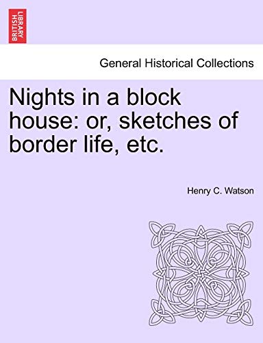 Nights in a Block House: Or, Sketches of Border Life, Etc.