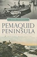Pemaquid Peninsula:: A Midcoast Maine History 1467118079 Book Cover
