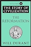  The Reformation - The Story of Civilization 06 (English Edition)