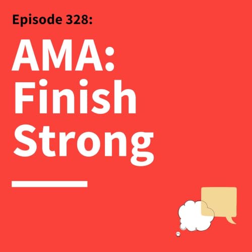 328. Ask Matt Anything: Don&rsquo;t Let Your Communication Fizzle at the Finish